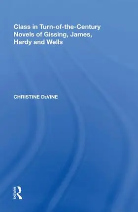 DeVine |  Class in Turn-of-the-Century Novels of Gissing, James, Hardy and Wells | Buch |  Sack Fachmedien