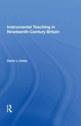 Golby |  Instrumental Teaching in Nineteenth-Century Britain | Buch |  Sack Fachmedien