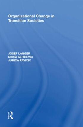 Langer / Alfirevic / Pavicic |  Organizational Change in Transition Societies | Buch |  Sack Fachmedien