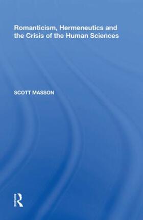 Masson |  Romanticism, Hermeneutics and the Crisis of the Human Sciences | Buch |  Sack Fachmedien