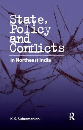 Subramanian |  State, Policy and Conflicts in Northeast India | Buch |  Sack Fachmedien