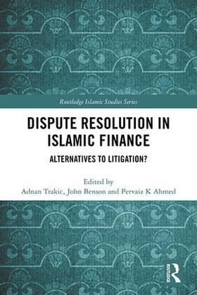 Trakic / Benson / Ahmed |  Dispute Resolution in Islamic Finance | Buch |  Sack Fachmedien