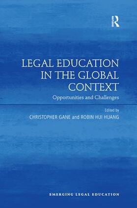 Gane / Huang |  Legal Education in the Global Context | Buch |  Sack Fachmedien