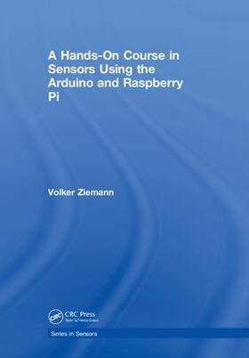 Ziemann |  A Hands-On Course in Sensors Using the Arduino and Raspberry Pi | Buch |  Sack Fachmedien