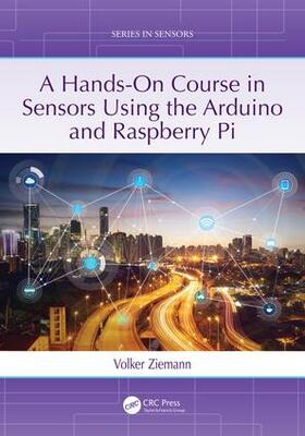 Ziemann |  A Hands-On Course in Sensors Using the Arduino and Raspberry Pi | Buch |  Sack Fachmedien