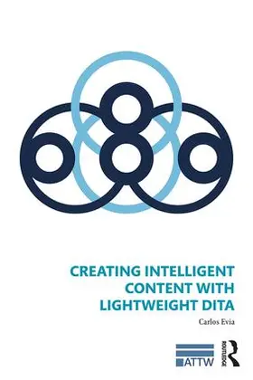 Evia |  Creating Intelligent Content with Lightweight DITA | Buch |  Sack Fachmedien