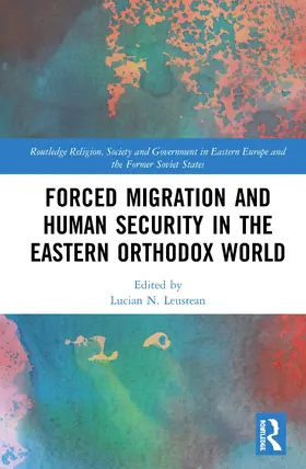 Leustean |  Forced Migration and Human Security in the Eastern Orthodox World | Buch |  Sack Fachmedien