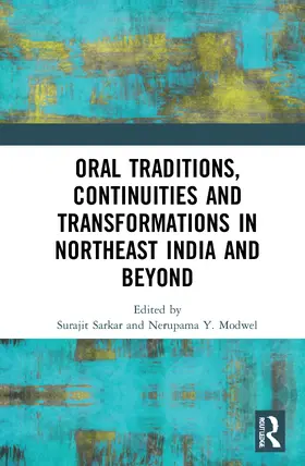 Modwel / Sarkar |  Oral Traditions, Continuities and Transformations in Northeast India and Beyond | Buch |  Sack Fachmedien