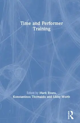 Evans / Thomaidis / Worth |  Time and Performer Training | Buch |  Sack Fachmedien