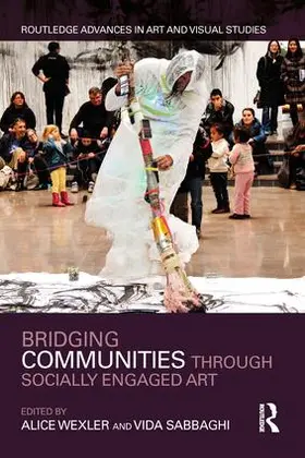 Sabbaghi / Wexler |  Bridging Communities through Socially Engaged Art | Buch |  Sack Fachmedien