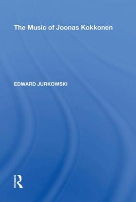 Jurkowski |  The Music of Joonas Kokkonen | Buch |  Sack Fachmedien