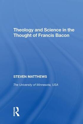 Matthews |  Theology and Science in the Thought of Francis Bacon | Buch |  Sack Fachmedien