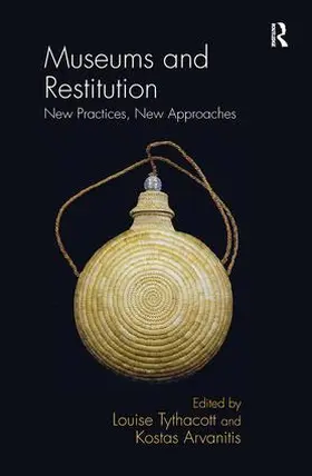 Arvanitis / Tythacott |  Museums and Restitution | Buch |  Sack Fachmedien