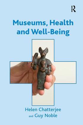 Chatterjee / Noble |  Museums, Health and Well-Being | Buch |  Sack Fachmedien