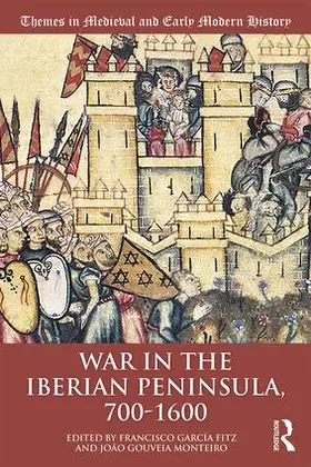 García Fitz / Monteiro |  War in the Iberian Peninsula, 700-1600 | Buch |  Sack Fachmedien