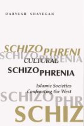 Shayegan |  Cultural Schizophrenia | Buch |  Sack Fachmedien