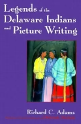 Adams / Nichols |  Legends of the Delaware Indians and Picture Writing (Revised) | Buch |  Sack Fachmedien