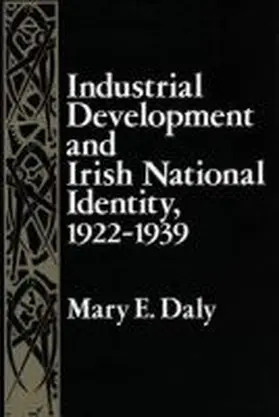 Daly |  Industrial Development and Irish National Identity, 1922-1939 | Buch |  Sack Fachmedien