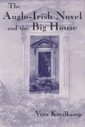 Kreilkamp |  Anglo-Irish Novel and the Big House | Buch |  Sack Fachmedien