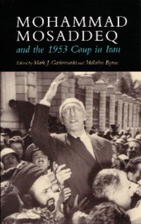Gasiorowski / Byrne |  Mohammad Mosaddeq and the 1953 Coup in Iran | eBook | Sack Fachmedien