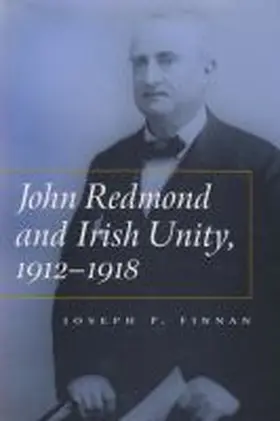 Finnan |  John Redmond and Irish Unity, 1912-1918 | Buch |  Sack Fachmedien