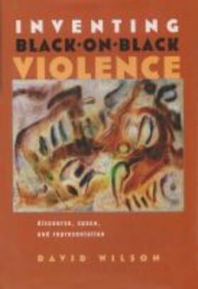 Wilson |  Inventing Black-On-Black Violence | Buch |  Sack Fachmedien