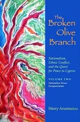 The Broken Olive Branch: Nationalism, Ethnic Conflict, and the Quest for Peace in Cyprus | Buch | 978-0-8156-3197-2 | sack.de