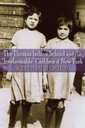 Burich |  Thomas Indian School and the "Irredeemable" Children of New York | Buch |  Sack Fachmedien