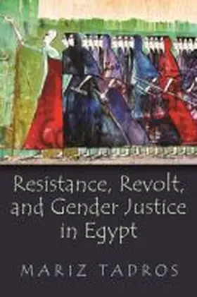 Tadros |  Resistance, Revolt, and Gender Justice in Egypt | Buch |  Sack Fachmedien