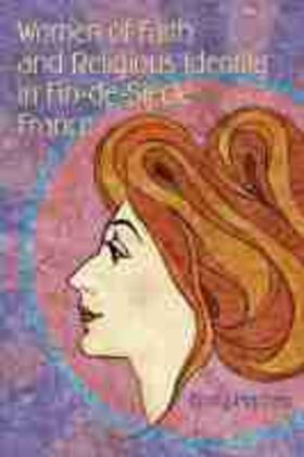 Machen |  Women of Faith and Religious Identity in Fin-De-Siècle France | Buch |  Sack Fachmedien