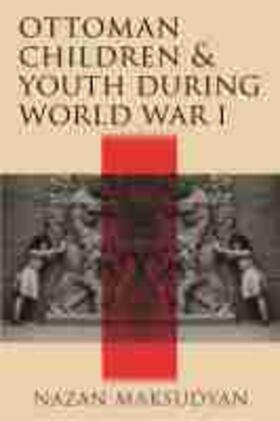 Maksudyan |  Ottoman Children and Youth During World War I | Buch |  Sack Fachmedien