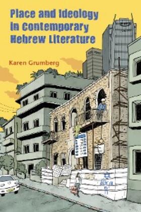 Grumberg |  Place and Ideology in Contemporary Hebrew Literature | eBook | Sack Fachmedien