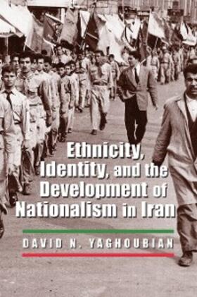 Yaghoubian |  Ethnicity, Identity, and the Development of Nationalism in Iran | eBook | Sack Fachmedien