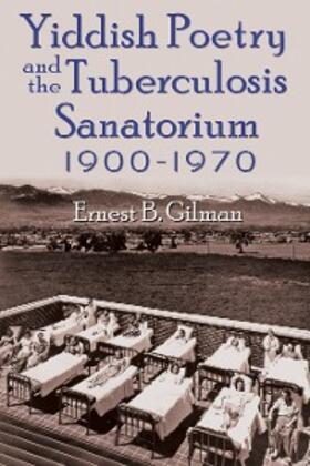 Gilman |  Yiddish Poetry and the Tuberculosis Sanatorium | eBook | Sack Fachmedien