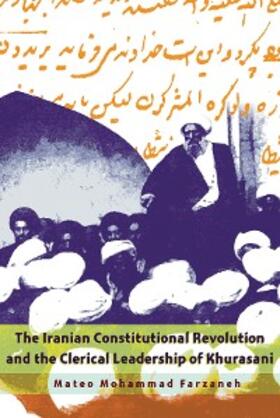 Farzaneh |  The Iranian Constitutional Revolution and the Clerical Leadership of Khurasani | eBook | Sack Fachmedien