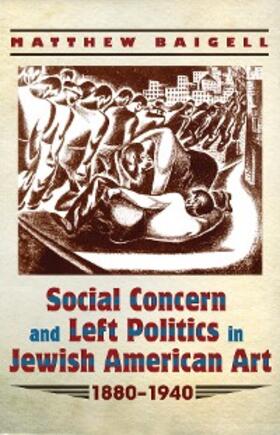 Baigell |  Social Concern and Left Politics in Jewish American Art | eBook | Sack Fachmedien