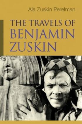 Zuskin Perelman |  The Travels of Benjamin Zuskin | eBook | Sack Fachmedien