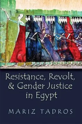 Tadros |  Resistance, Revolt, and Gender Justice in Egypt | eBook | Sack Fachmedien