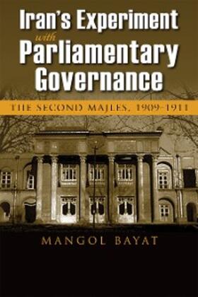 Bayat |  Iran's Experiment with Parliamentary Governance | eBook | Sack Fachmedien