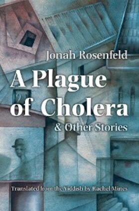 Rosenfeld |  A Plague of Cholera and Other Stories | eBook | Sack Fachmedien