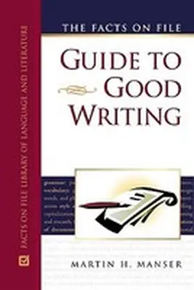 Manser |  The Facts on File Guide to Good Writing | Buch |  Sack Fachmedien