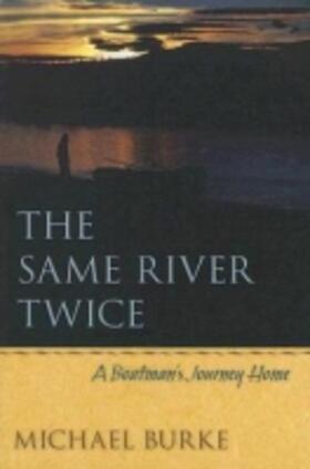 Burke |  The Same River Twice: A Boatman's Journey Home | Buch |  Sack Fachmedien