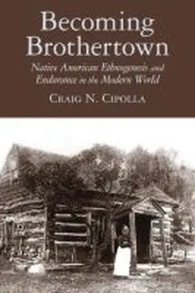 Cipolla |  Becoming Brothertown: Native American Ethnogenesis and Endurance in the Modern World | Buch |  Sack Fachmedien