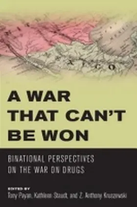 Payan / Staudt / Kruszewski |  A War That Can't Be Won: Binational Perspectives on the War on Drugs | Buch |  Sack Fachmedien