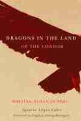 López-Calvo |  Dragons in the Land of the Condor: Writing Tusán in Peru | Buch |  Sack Fachmedien