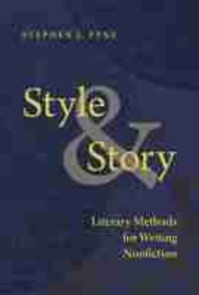 Pyne |  Style and Story: Literary Methods for Writing Nonfiction | Buch |  Sack Fachmedien