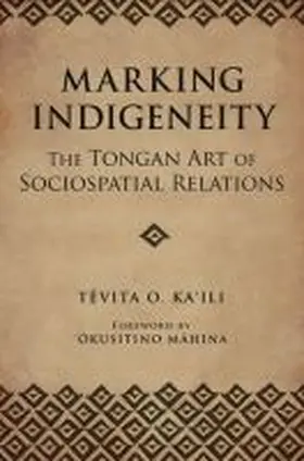 Ka'Ili |  Marking Indigeneity: The Tongan Art of Sociospatial Relations | Buch |  Sack Fachmedien