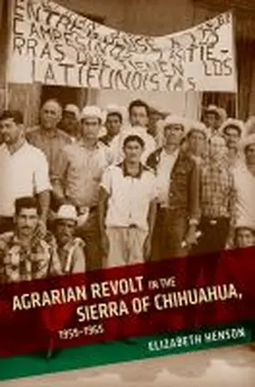 Agrarian Revolt in the Sierra of Chihuahua, 1959â€“1965 | Buch | 978-0-8165-3873-7 | sack.de