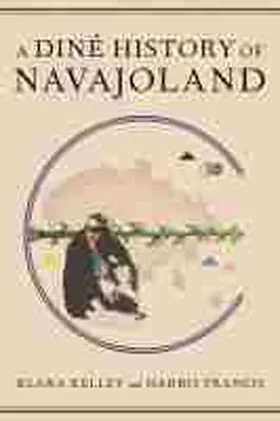 Kelley / Francis |  A Diné History of Navajoland | Buch |  Sack Fachmedien