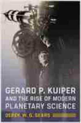 Sears |  Gerard P. Kuiper and the Rise of Modern Planetary Science | Buch |  Sack Fachmedien